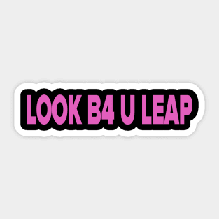 LOOK B4 U LEAP Sticker